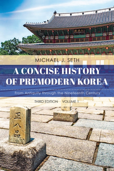 A Concise History Of Premodern Korea: From Antiquity Through The Nineteenth Century