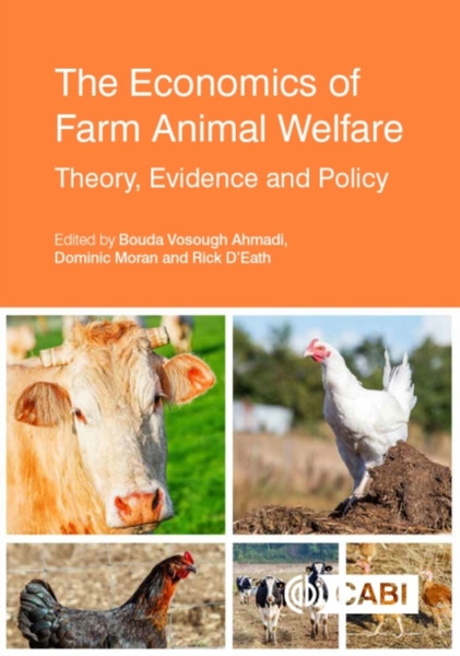 The Economics Of Farm Animal Welfare: Theory, Evidence And Policy