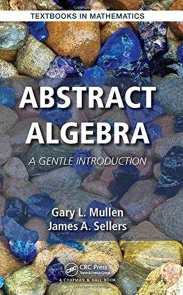 Abstract Algebra: A Gentle Introduction