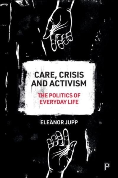 Care, Crisis And Activism: The Politics Of Everyday Life