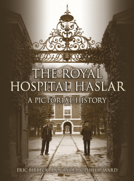 The Royal Hospital Haslar: A Pictorial History
