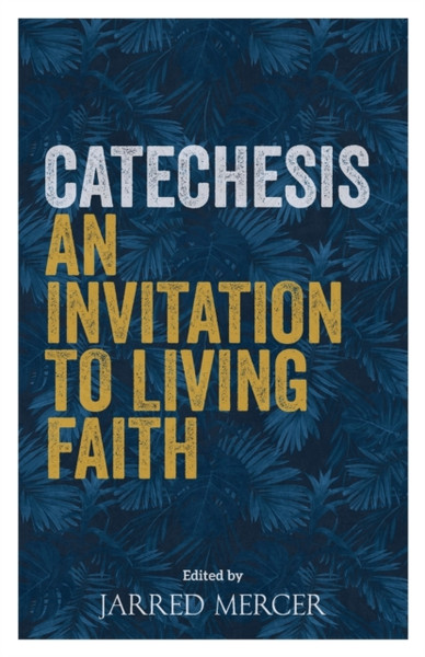 Catechesis: An Invitation To Living Faith