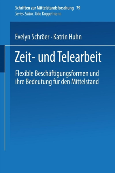 Zeit- Und Telearbeit: Flexible Beschaftigungsformen Und Ihre Bedeutung Fur Den Mittelstand