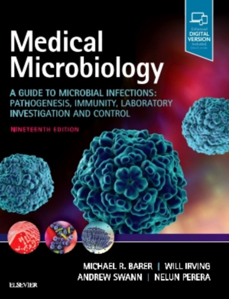 Medical Microbiology: A Guide To Microbial Infections: Pathogenesis, Immunity, Laboratory Investigation And Control