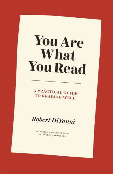 You Are What You Read: A Practical Guide To Reading Well