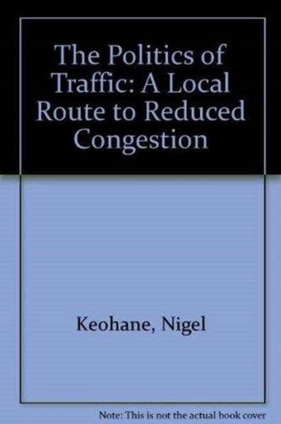 The Politics Of Traffic: A Local Route To Reduced Congestion