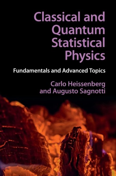 Classical And Quantum Statistical Physics: Fundamentals And Advanced Topics