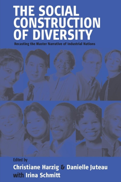 The Social Construction Of Diversity: Recasting The Master Narrative Of Industrial Nations