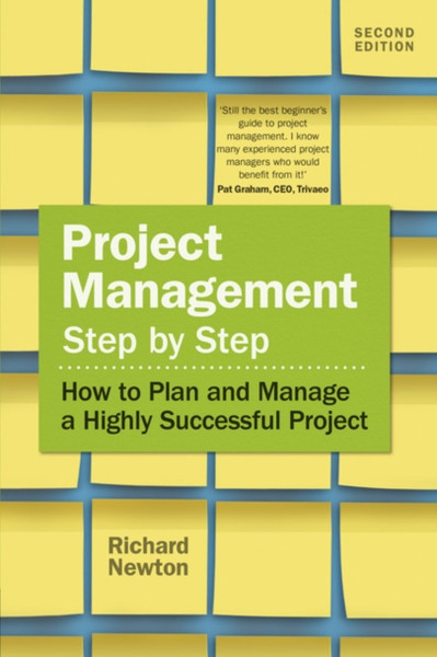 Project Management Step By Step: How To Plan And Manage A Highly Successful Project