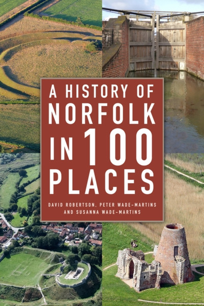 A History Of Norfolk In 100 Places