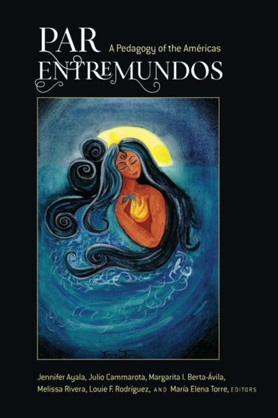 Par Entremundos: A Pedagogy Of The Americas