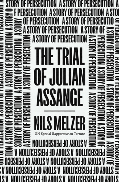 The Trial Of Julian Assange: A Story Of Persecution