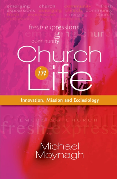 Church In Life: Innovation, Mission And Ecclesiology