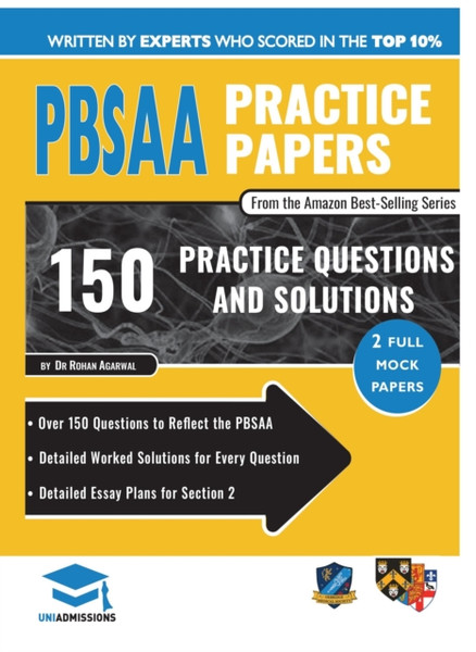 Pbsaa Practice Papers: 2 Full Mock Papers, Over 150 Questions In The Style Of The Pbsaa, Detailed Worked Solutions For Every Question, Detailed Essay Plans, Psycological And Behavioural Sciences Admissions Assessment, Uniadmissions