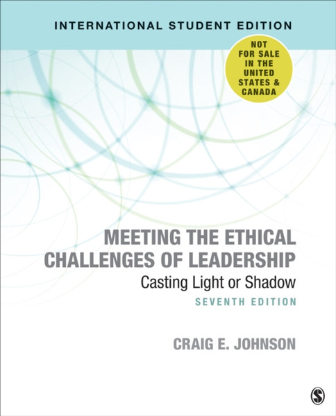 Meeting The Ethical Challenges Of Leadership - International Student Edition: Casting Light Or Shadow