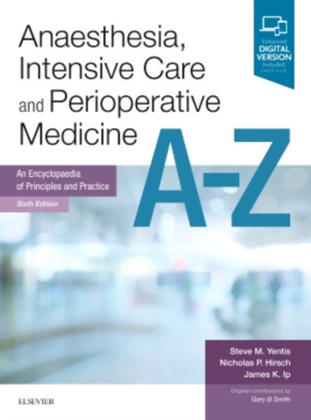 Anaesthesia, Intensive Care And Perioperative Medicine A-Z: An Encyclopaedia Of Principles And Practice