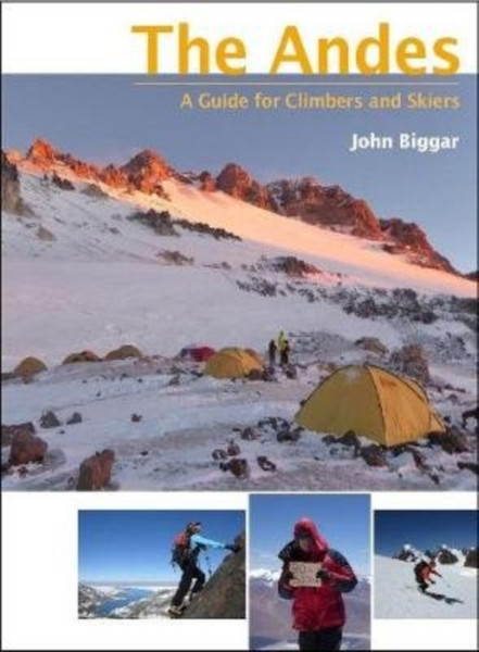 The Andes: A Guide For Climbers And Skiers