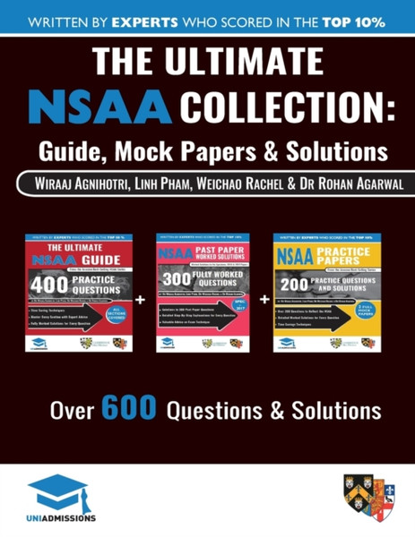 The Ultimate Nsaa Collection: 3 Books In One, Over 600 Practice Questions & Solutions, Includes 2 Mock Papers, Score Boosting Techniqes, 2019 Edition, Natural Sciences Admissions Assessment, Uniadmissions