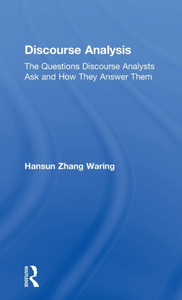 Discourse Analysis: The Questions Discourse Analysts Ask And How They Answer Them