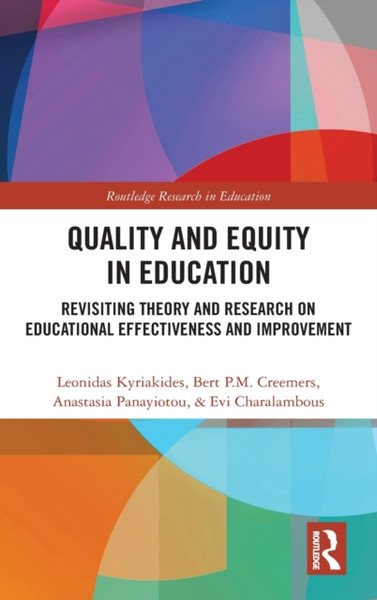 Quality And Equity In Education: Revisiting Theory And Research On Educational Effectiveness And Improvement