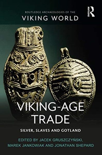 Viking-Age Trade: Silver, Slaves And Gotland