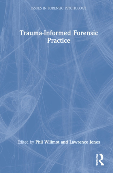 Trauma-Informed Forensic Practice - 9780367638030