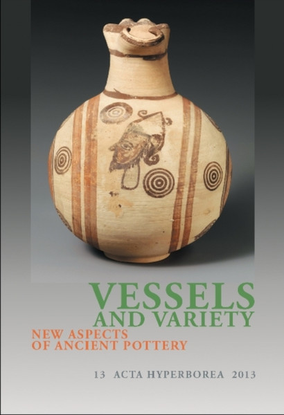 Vessels And Variety: New Aspects Of Ancient Pottery