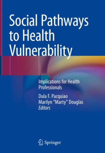 Social Pathways To Health Vulnerability: Implications For Health Professionals