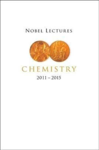 Nobel Lectures In Chemistry (2011-2015)