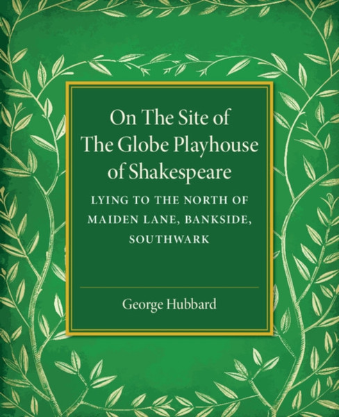 On The Site Of The Globe Playhouse Of Shakespeare: Lying To The North Of Maiden Lane, Bankside, Southwark