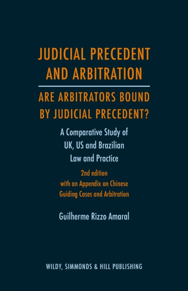 Judicial Precedent And Arbitration - Are Arbitrators Bound By Judicial Precedent?: A Comparative Study Of Uk, Us And Brazilian Law And Practice
