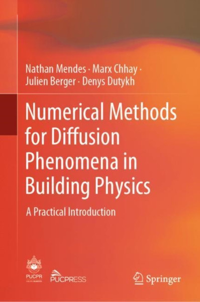 Numerical Methods For Diffusion Phenomena In Building Physics: A Practical Introduction