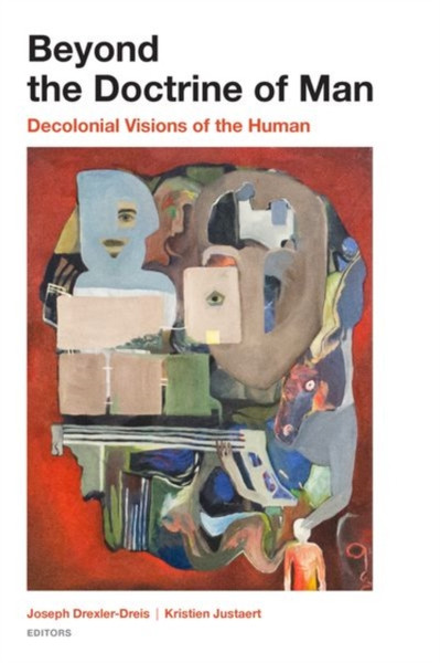 Beyond The Doctrine Of Man: Decolonial Visions Of The Human - 9780823286898