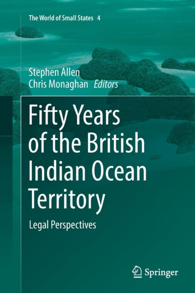 Fifty Years Of The British Indian Ocean Territory: Legal Perspectives