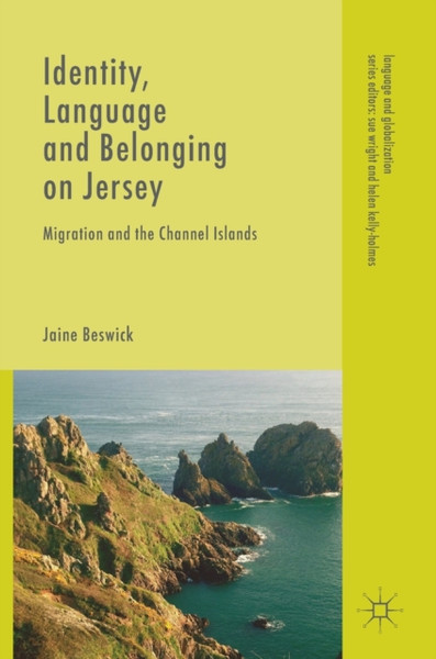 Identity, Language And Belonging On Jersey: Migration And The Channel Islands