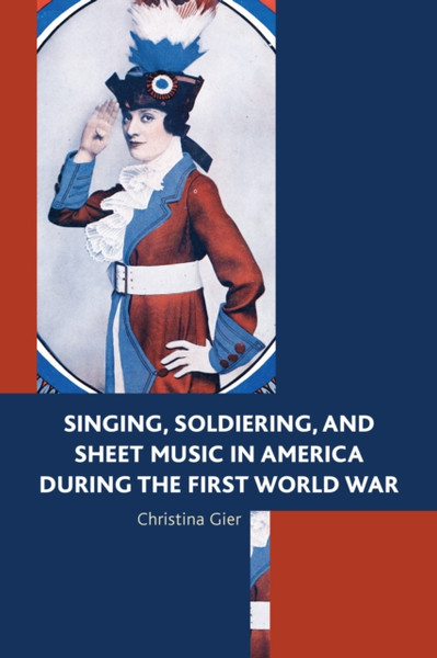 Singing, Soldiering, And Sheet Music In America During The First World War