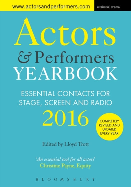 Actors And Performers Yearbook 2016: Essential Contacts For Stage, Screen And Radio