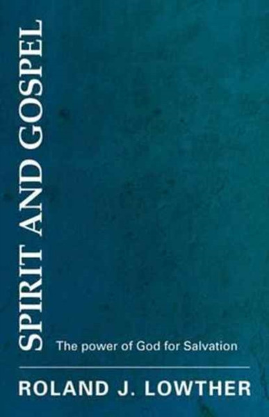 Spirit And Gospel: The Power Of God For Salvation