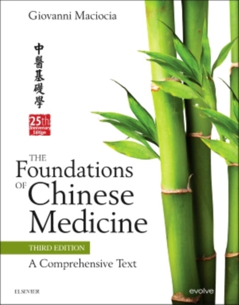 The Foundations Of Chinese Medicine: A Comprehensive Text