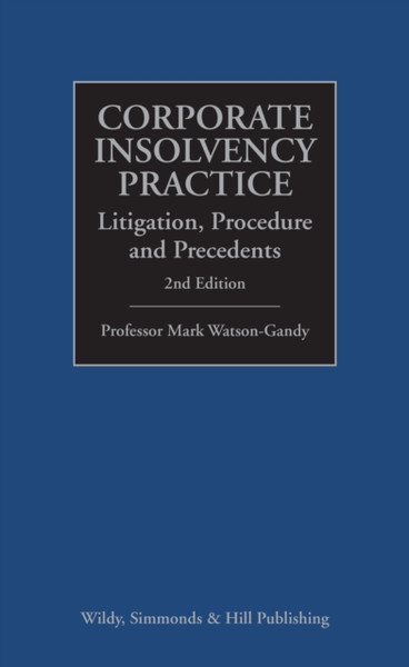 Corporate Insolvency Practice: Litigation, Procedure And Precedents