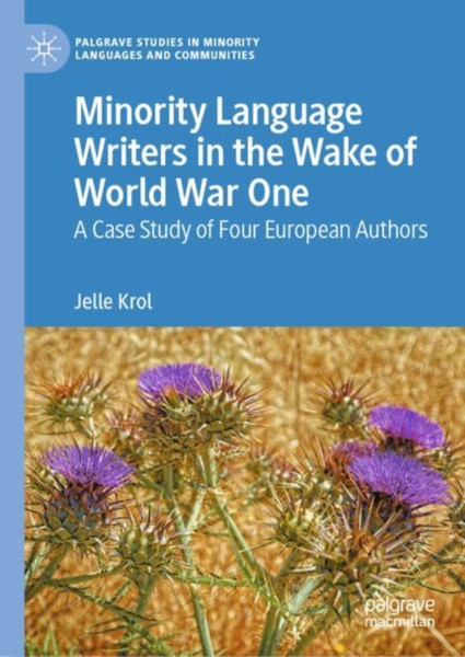 Minority Language Writers In The Wake Of World War One: A Case Study Of Four European Authors