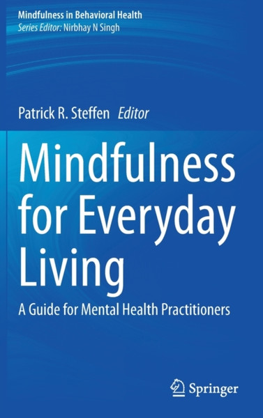 Mindfulness For Everyday Living: A Guide For Mental Health Practitioners