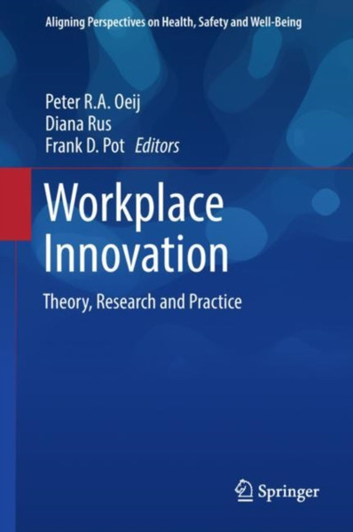 Workplace Innovation: Theory, Research And Practice