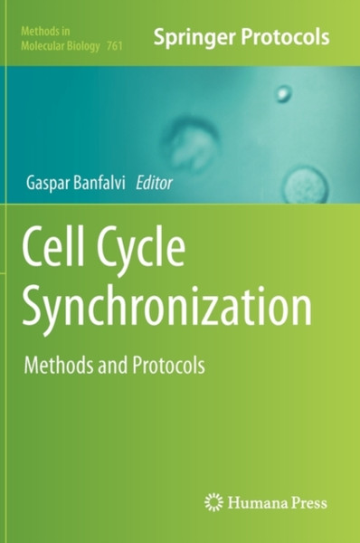 Cell Cycle Synchronization: Methods And Protocols