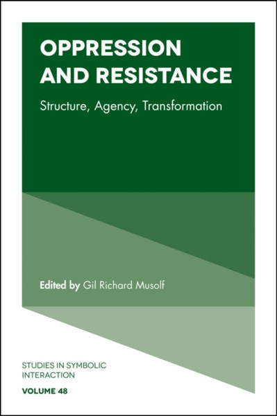 Oppression And Resistance: Structure, Agency, Transformation
