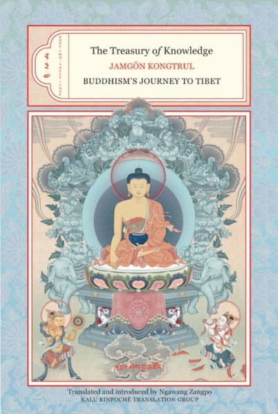 The Treasury Of Knowledge: Books Two, Three, And Four: Buddhism'S Journey To Tibet