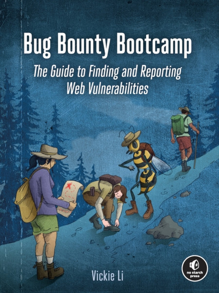 Bug Bounty Bootcamp: The Guide To Finding And Reporting Web Vulnerabilities