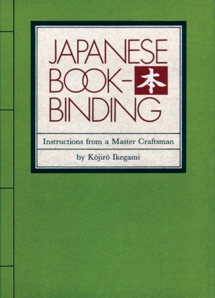 Japanese Bookbinding: Instructions From A Master Craftsman