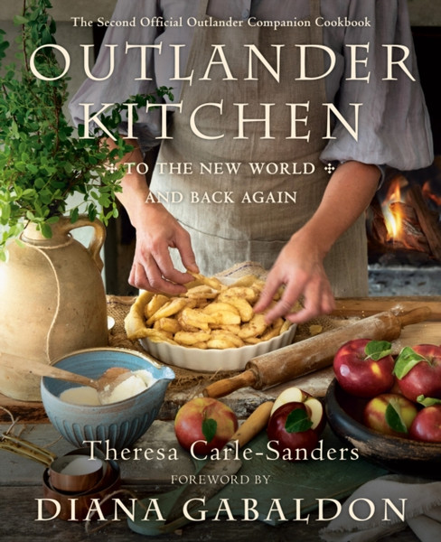 Outlander Kitchen: To The New World And Back: The Second Official Outlander Companion Cookbook