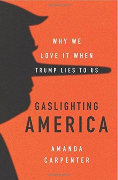 Gaslighting America: Why We Love It When Trump Lies To Us